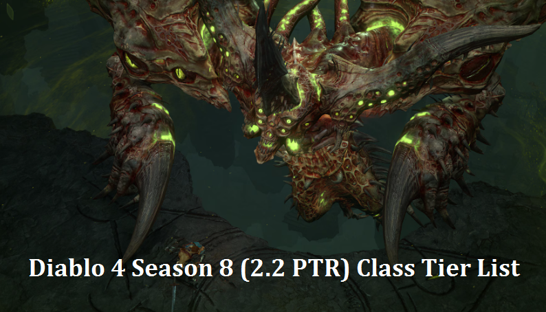 Diablo 4 Season 8 (2.2 PTR) Class Tier List